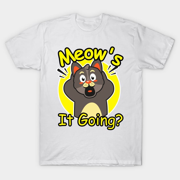Meow's It Going on. Funny play on words for cats lover T-Shirt by Clothing Spot 